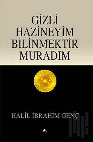 Gizli Hazineyim Bilinmektir Muradım