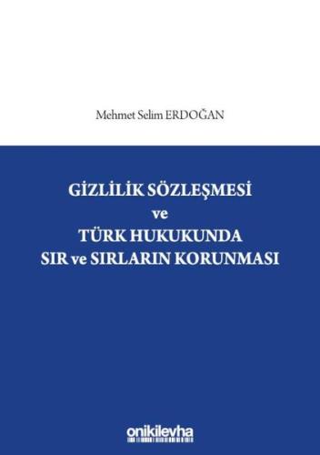 Gizlilik Sözleşmesi ve Türk Hukukunda Sır ve Sırların Korunması