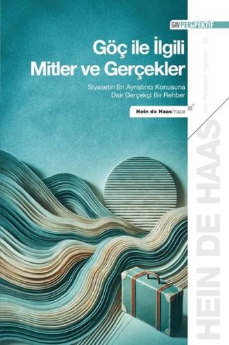 Göç İle İlgili Mitler ve Gerçekler-Siyasetin En Ayrıştırıcı Konusuna D