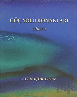 Göç Yolu Konakları - Şiirler