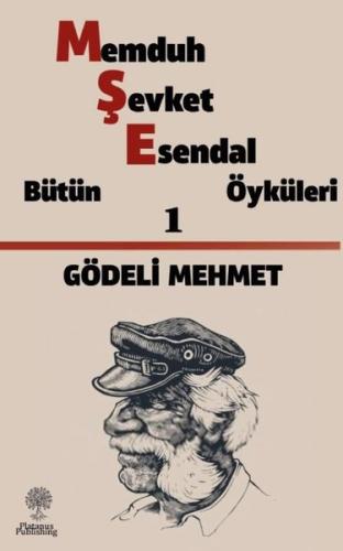 Gödeli Mehmet: Memduh Şevket Esendal - Bütün Öyküleri 1 | Kitap Ambarı
