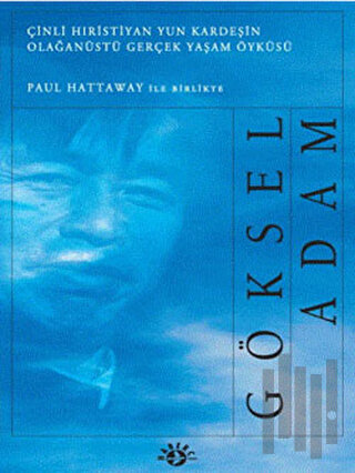 Göksel Adam Çinli Hıristiyan Yun Kardeşin Olağanüstü Gerçek Yaşam Öyküsü