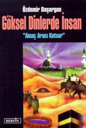 Göksel Dinlerde İnsanAmaç Aracı Kutsar