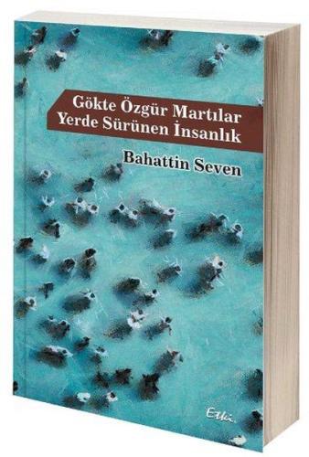 Gökte Özgür Martılar Yerde Sürünen İnsanlık