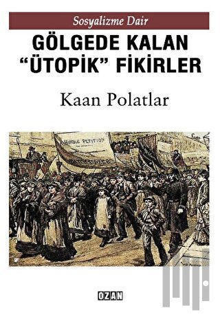 Gölgede Kalmış ''Ütopik'' Fikirler