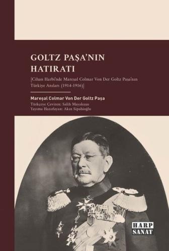 Goltz Paşa'nın Hatıratı - Cihan Harbi'nde Mareşal Colmar Von Der Goltz