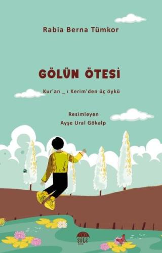 Gölün Ötesi - Kur'an-ı Kerim'den Üç Öykü