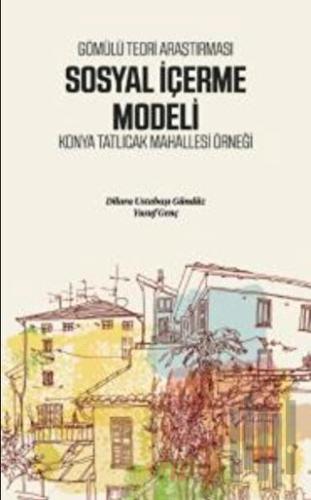 Gömülü Teori Araştırması Sosyal İçerme Modeli - Konya Tatlıcak Mahallesi Örneği