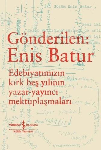 Gönderilen: Enis Batur - Edebiyatımızın Kırk Beş Yılının Yazar - Yayın