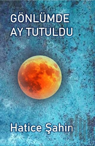 Gönlümde Ay Tutuldu | Kitap Ambarı