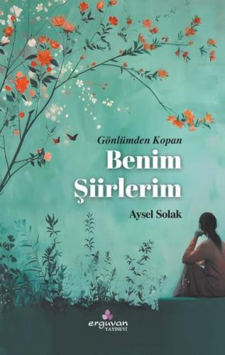 Gönlümden Kopan Benim Şiirlerim | Kitap Ambarı