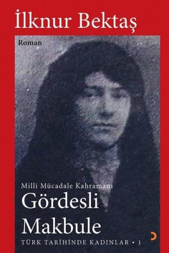 Gördesli Makbule - Mill Mücadele Kahramanı