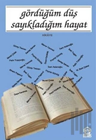 Gördüğüm Düş Sayıkladığım Hayat | Kitap Ambarı