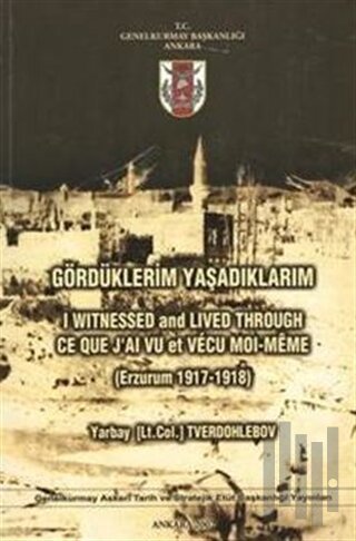 Gördüklerim Yaşadıklarım ( Erzurum 1917-1918 )
