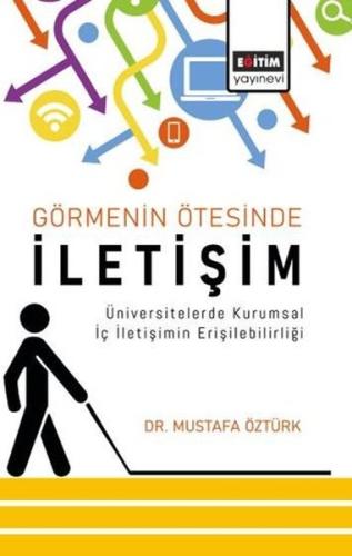 Görmenin Ötesinde İletişim - Üniversitelerde Kurumsal İç İletişimin Erişilebilirliği