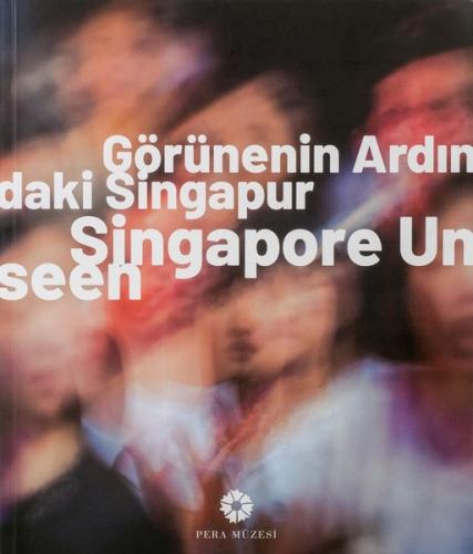 Görünenin Ardındaki Singapur (Ciltli)