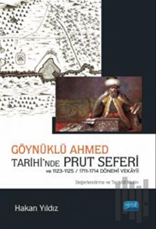Göynüklü Ahmed Tarihi’nde Prut Seferi ve 1123-1125/1711-1714 Dönemi Ve