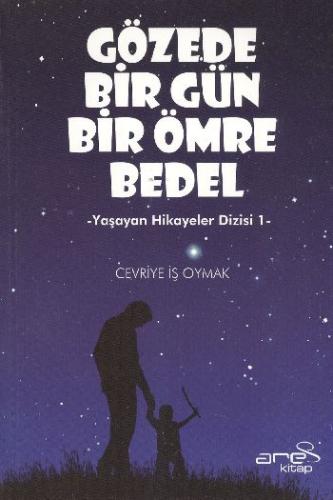 Gözede Bir Gün Bir Ömre Bedel  Yaşayan Hikayeler Dizisi-1