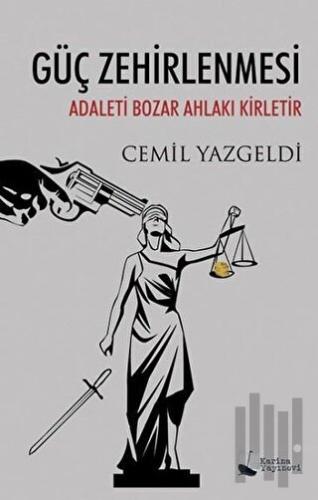 Güç Zehirlenmesi Adaleti Bozar Ahlakı Kirletir