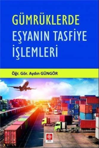 Gümrüklerde Eşyanın Tasfiye İşlemleri | Kitap Ambarı