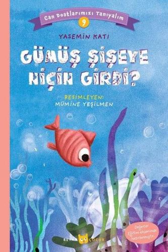 Gümüş Şişeye Niçin Girdi? - Can Dostlarımızı Tanıyalım - 9