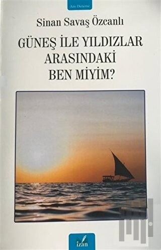 Güneş ile Yıldızlar Arasındaki Ben Miyim?
