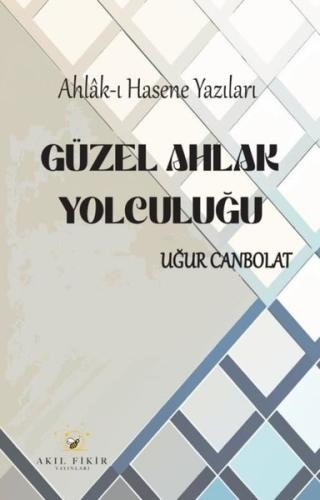 Güzel Ahlak Yolculuğu: Ahlak-ı Hasene Yazıları