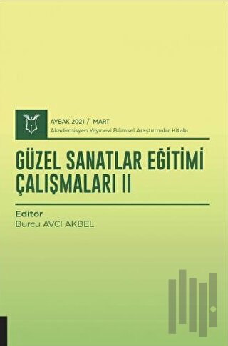Güzel Sanatlar Eğitimi Çalışmaları II (AYBAK 2021 Mart)