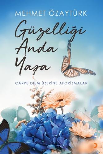 Güzelliği Anda Yaşa-Carpediem Üzerine Aforizmalar