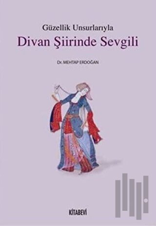 Güzellik Unsurlarıyla Divan Şiirinde Sevgili