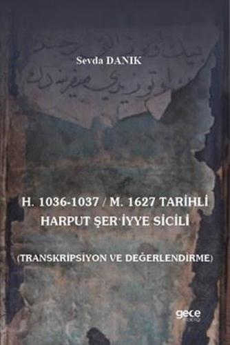 H.1036 - 1037 M.1627 Tarihli Harput Şer'iyye Sicili - Transkripsiyon ve Değerlendirme