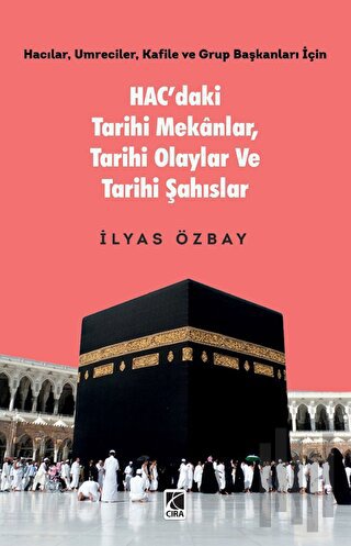 Hac’daki Tarihi Mekânlar, Tarihi Olaylar ve Tarihi Şahıslar | Kitap Am