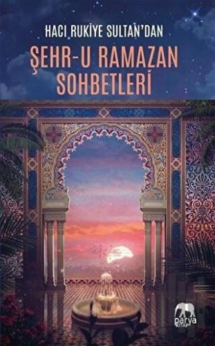 Hacı Rukiye Sultan'dan Şehr-u Ramazan Sohbetleri