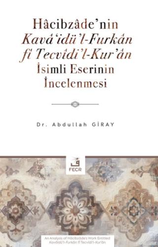 Hacibzade'nin Kavai'dü'l - Furkan fi Tecvidi'l - Kur'an İsimli Eserinin İncelenmesi