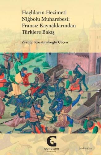 Haçlıların Hezimeti Niğbolu Muharebesi: Fransız Kaynaklarından Türklere Bakış