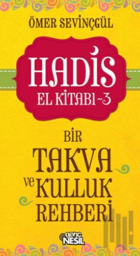 Hadis El Kitabı - 3 : Bir Takva ve Kulluk Rehberi