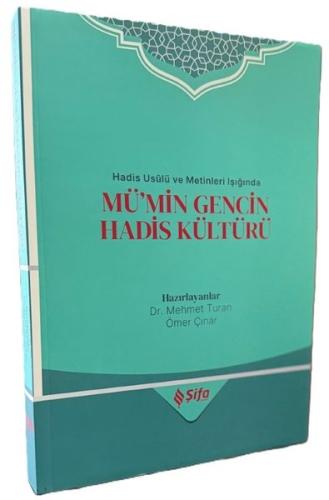 Hadis Usulü ve Metinleri Işığında Mü'min Gencin Hadis Kültürü