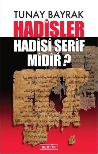 Hadisler Hadisi Şerif Midir?