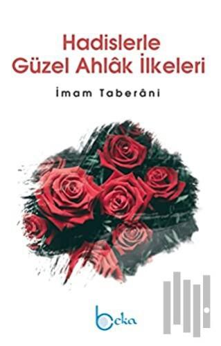 Hadislerle Güzel Ahlak İlkeleri