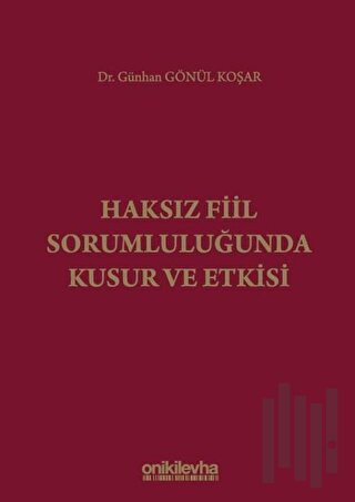 Haksız Fiil Sorumluluğunda Kusur ve Etkisi (Ciltli)