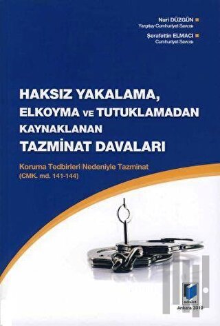 Haksız Yakalama, Elkoyma ve Tutuklamadan Kaynaklanan Tazminat Davaları