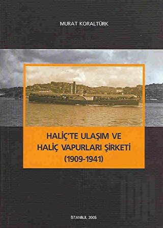 Haliç'te Ulaşım ve Haliç Vapurları Şirketi (1909 - 1941)