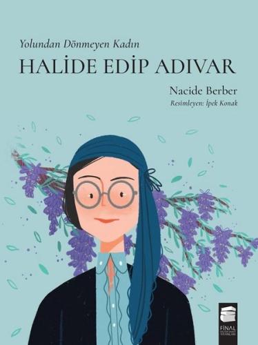 Halide Edip Adıvar - Yolundan Dönmeyen Kadın