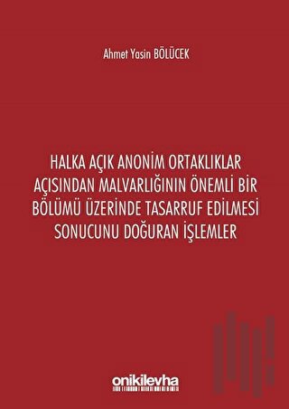 Halka Açık Anonim Ortaklıklar Açısından Malvarlığının Önemli Bir Bölümü Üzerinde Tasarruf Edilmesi Sonucunu Doğuran İşlemler