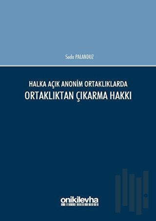 Halka Açık Anonim Ortaklıklarda Ortaklıktan Çıkarma Hakkı (Ciltli)