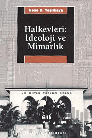 Halkevleri: İdeoloji ve Mimarlık