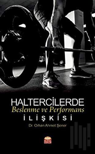 Haltercilerde Beslenme ve Performans İlişkisi