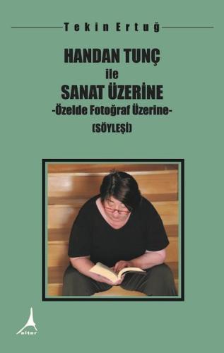 Handan Tunç İle Sanat Üzerine - Özelde Fotoğraf Üzerine | Kitap Ambarı