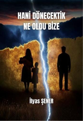 Hani Dönecektik Ne Oldu Bize