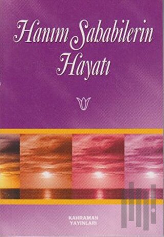 Hanım Sahabilerin Hayatı